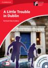 Image for A Little Trouble in Dublin Level 1 Beginner/Elementary with CD-ROM/Audio CD