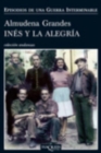 Image for Inâes y la alegrâia  : el ejâercito de la Uniâon Nacional Espaänola y la invasiâon del valle de Arâan, Pirineo de Lâerida, 19-27 de octubre de 1944