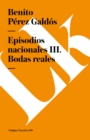 Image for Episodios nacionales III. Bodas reales