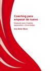 Image for Coaching para empezar de nuevo. Especial para mujeres separadas y divorciadas