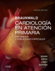 Image for Braunwald. Cardiologia en atencion primaria: Prevencion y poblaciones especiales