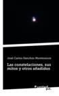 Image for Las Constelaciones, Sus Mitos y Otros Anadidos