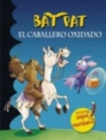 Image for Bat Pat en espanol : El caballero oxidado