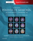 Image for Perdida de memoria, Alzheimer y demencia + ExpertConsult: Una guia practica para medicos