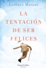 Image for La tentacion de ser felices (The Temptation to Be Happy - Spanish Edition)
