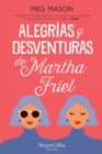 Image for Alegrias y desventuras de Martha Friel (Sorrow and Bliss - Spanish Edition)