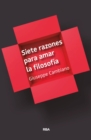 Image for Siete Razones Para Amar La Filosofia