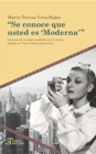 Image for Se conoce que usted es Moderna : lecturas de la mujer moderna en la colonia hispana de Nueva York (1920-1940)