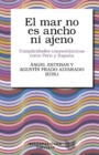 Image for El mar no es ancho ni ajeno : complicidades transatlanticas entre Peru y Espana