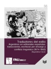 Image for Traductores del exilio. argentinos en editoriales espanolas : traducciones, escrituras por encargo y conflicto linguistico (1974-1983)