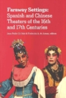 Image for Faraway Settings : Spanish and Chinese Theaters of the 16th and 17th Centuries