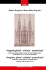 Image for Neugotik global  kolonial  postkolonial : Gotisierende Sakralarchitektur auf der Iberischen Halbinsel und in Lateinamerika vom 19. bis zum 21. Jahrhundert