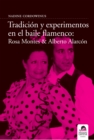 Image for Tradicion y experimento en el baile flamenco: Rosa Montes y Alberto Alarcon