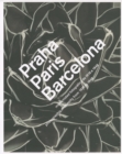 Image for Praha, Paris, Barcelona : Photographic Modernity 1918-1948