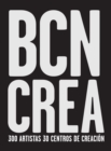 Image for Barcelona Crea : 300 Artists, 30 Creation Centres