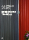Image for Modernidad Tropical : Alexander Apostol