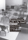 Image for Experiments with life itself  : radical domestic architectures between 1937 and 1959