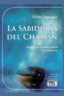 Image for La Sabiduria del Chaman : Recupera tu conexion perdida con el universo
