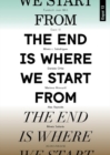 Image for The End Is Where We Start from : Fundacio Joan Miro, Exhibition Programme at Espai 13, 30.09.11/08.07.12 = El Final Es El Lloc Des D&#39;On Comencem: Cicle D&#39;Exposicions A L&#39;Espai = El Fin Es de Donde Par