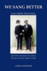 Image for We sang betterVolume 1,: How we sang : : 1 : 250 Tips on How to Sing from Singers 1800 to 1960