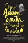 Image for Como Adam Smith puede cambiar tu vida