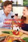 Image for Alimentacion Sana y Natural : Atrevete a Ser Feliz!