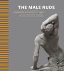 Image for The male nude  : dimensions of masculinity from the 19th century and beyond