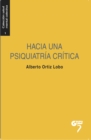 Image for Hacia una psiquiatria critica: Excesos y alternativas en salud mental