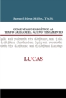 Image for Comentario exegetico al texto griego del Nuevo Testamento: Lucas