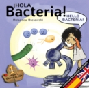 Image for Hola bacteria - Hello Bacteria : Version biling?e Espa?ol/Ingl?s