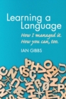 Image for Learning a Language : How I Managed It. How You Can, Too.