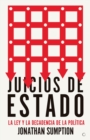 Image for Juicios de Estado : La ley y la decadencia de la politica