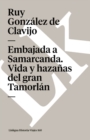 Image for Embajada a Samarcanda. Vida Y Hazanas del Gran Tamorlan