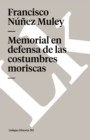 Image for Memorial en defensa de las costumbres moriscas