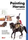 Image for Painting Horses : All You Need for Painting and Converting Miniature Horses