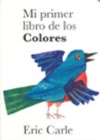 Image for Eric Carle - Spanish : Mi primer libro de los Colores