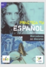 Image for Practica tu Espaänol  : marcadores del discurso