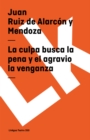 Image for La Culpa Busca La Pena Y El Agravio La Venganza