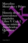 Image for Historia de los heterodoxos espanoles. Libro V. Cap. I. Sectas misticas. Alumbrados. Quietistas. Miguel de Molinos. Embustes y milagrerias