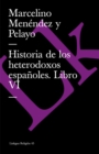 Image for Historia de Los Heterodoxos Espanoles. Libro VI