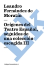 Image for Origenes del Teatro Espanol, seguidos de una coleccion escogida III