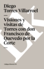 Image for Visiones Y Visitas de Torres Con Don Francisco de Quevedo Por La Corte