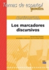 Image for Los Marcadores Discursivos : Temas de Espanol