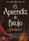 Image for El aprendiz de brujo: Todo lo que necesita conocer un mago para comprender y practicar las artes ocultas