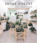 Image for Home Forest : Micro Gardens at Home
