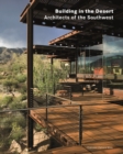 Image for Building in the desert  : architects of the southwest