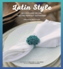 Image for Latin style  : recipes and dâecor for the perfect gathering