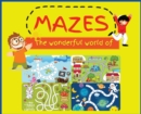 Image for The wonderful world of MAZES : Activity Book for Children (Easy to Challenging), Large Print Maze Puzzle Book with 27 different COLOR puzzle games for KIDS 4-8. Great Gift for Boys &amp; Girls.