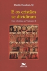Image for E os cristaos se dividiram - Das reformas ao Vaticano II