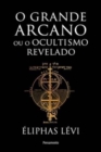 Image for Grande arcano ou o ocultismo revelado (O)